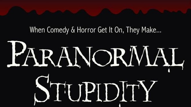 Paranormal Stupidity at Orlando Fringe