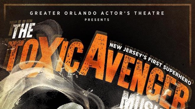 Greater Orlando Actor's Theatre presents 'The Toxic Avenger Musical' at Orlando Shakespeare Center through Jan. 22.