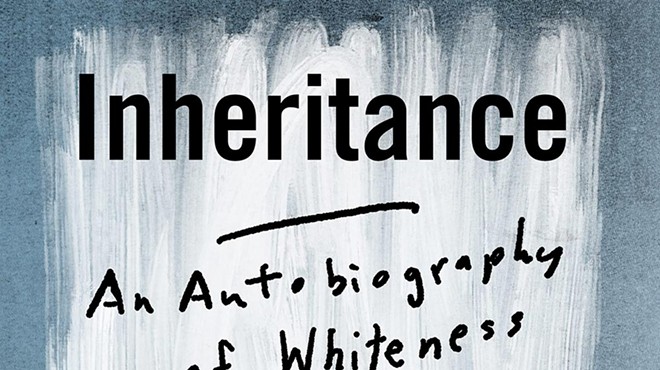 An excerpt from 'Inheritance: An Autobiography of Whiteness'