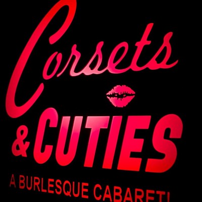 Corsets and Cuties, a  evening of burlesque