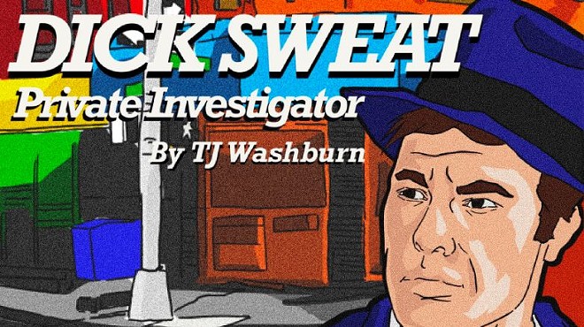 "Dick Sweat: Private Investigator"