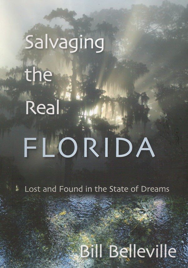 Get out - Author Bill Belleville's newest release celebrates wild Florida and laments its destruction