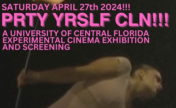 Prty Yrslf Cln!!!: A UCF Experimental Cinema Exhibition and Screening