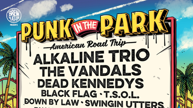 Punk In The Park American Road Trip: Alkaline Trio, The Vandals, Dead Kennedys, Black Flag, T.S.O.L. and more