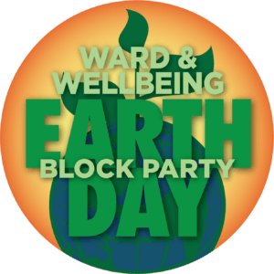 Ward and Wellbeing Earth Day Block Party