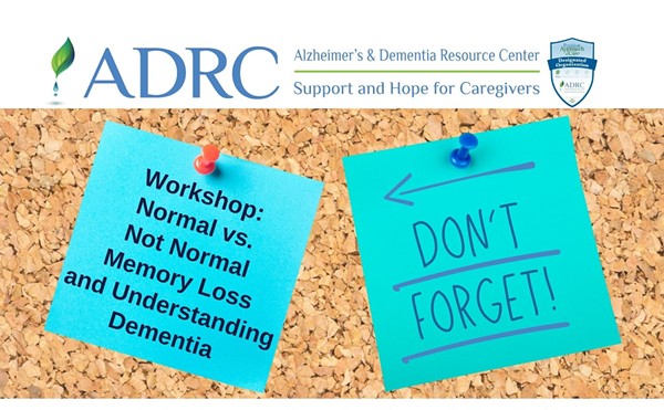 Workshop: Normal vs. Not Normal Memory Loss and Understanding Dementia